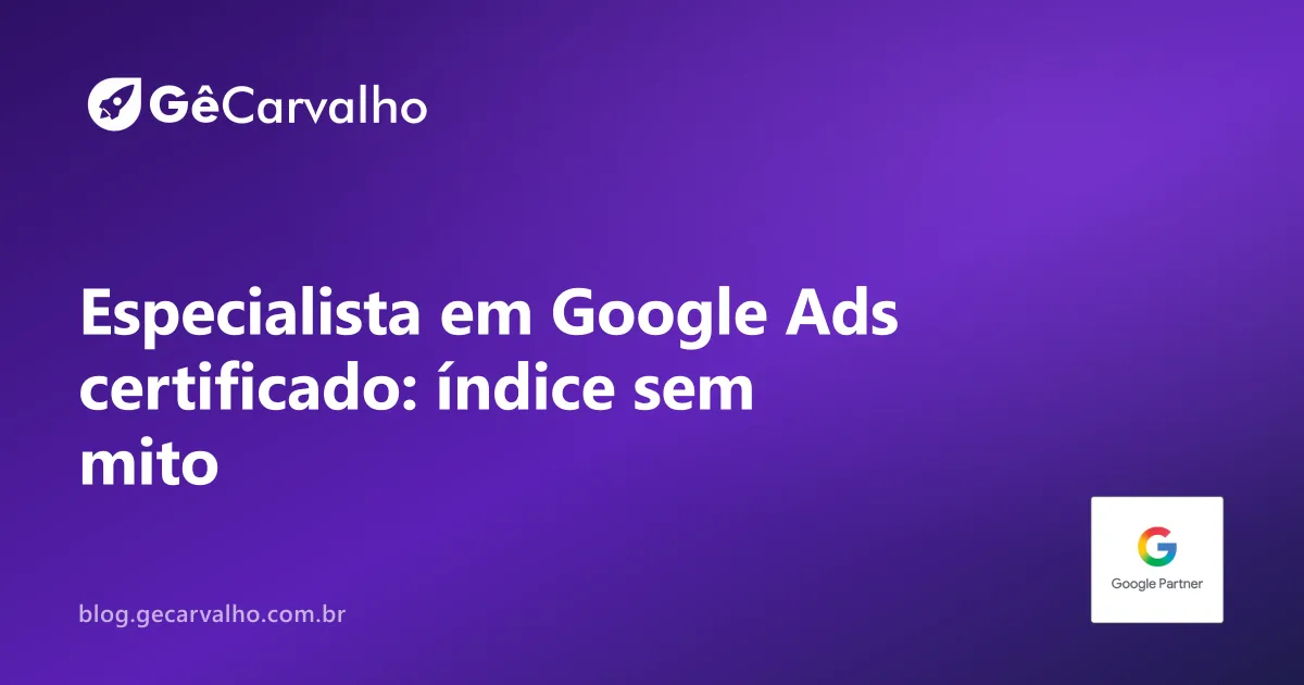 Especialista em google ads certificado: índice de qualidade sem mito (o que dá pra mexer hoje)