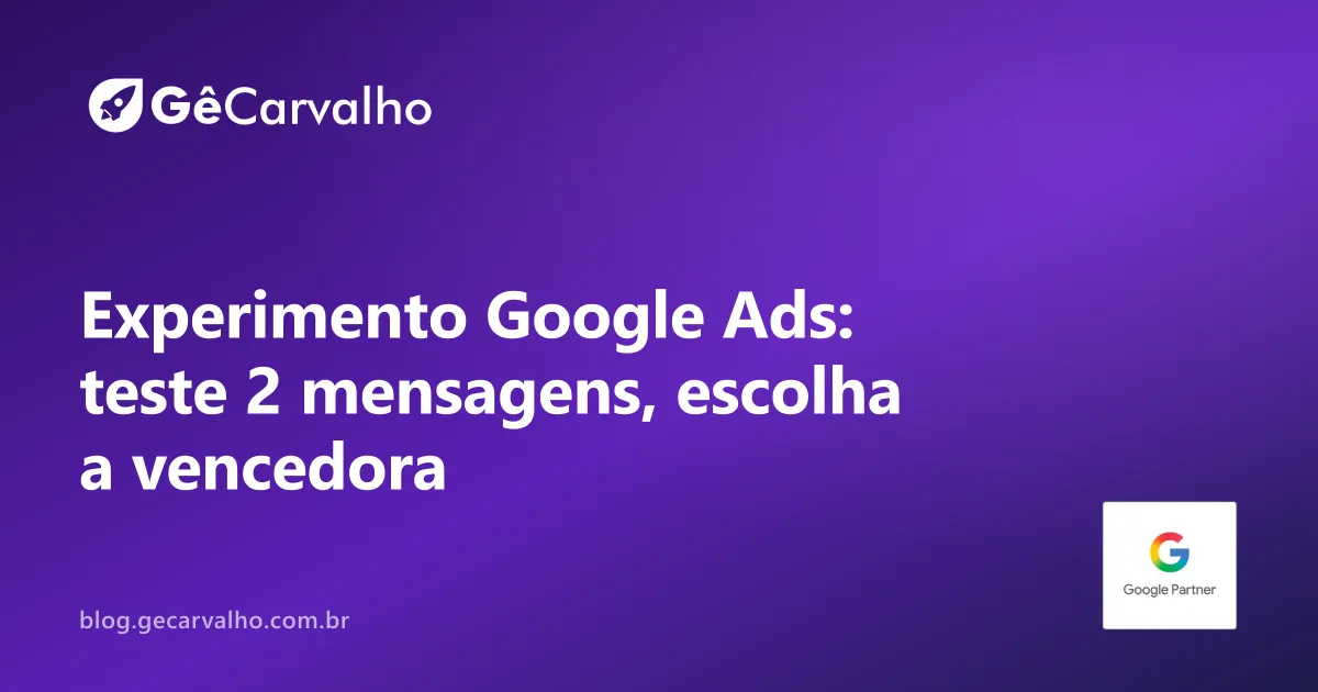Experimento simples no Google Ads: testar 2 promessas no anúncio sem bagunçar a campanha