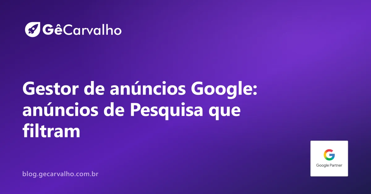 Anúncio que filtra curioso: o modelo do gestor de anuncios google para Pesquisa