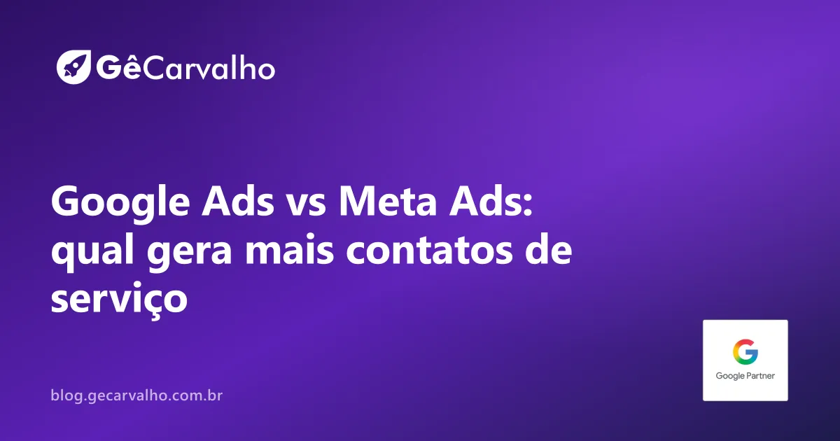 Google Ads vs Meta Ads: qual escolher pra gerar contatos de serviço
