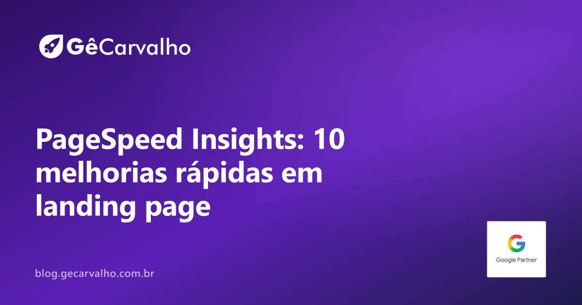 Página lenta mata campanha: 10 melhorias rápidas no PageSpeed (que dão resultado no mesmo dia)