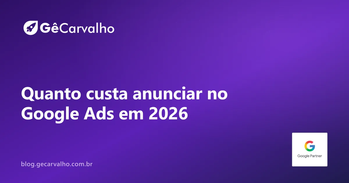Quanto custa anunciar no Google em 2026: clique, verba e gestão