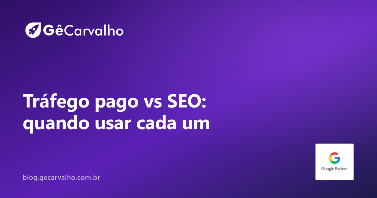 Tráfego pago vs SEO: quando usar cada um (e como se completam)